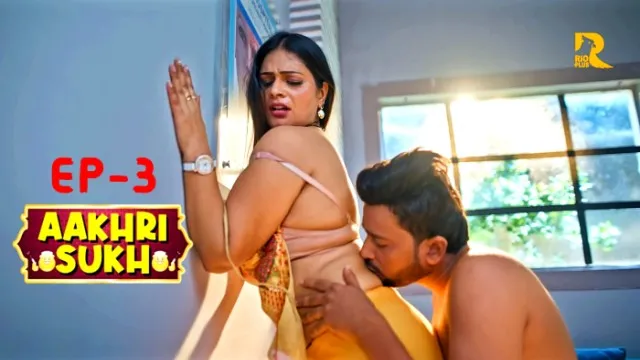Aakhri Sukh E03 2024 Hindi Hot Web Series – Rioplus