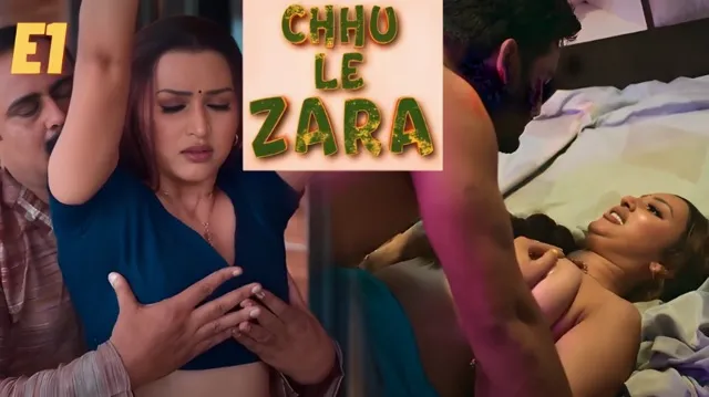 Choo Le Zara Part 1 E1 2025 Hindi Hot Web Series â Ullu